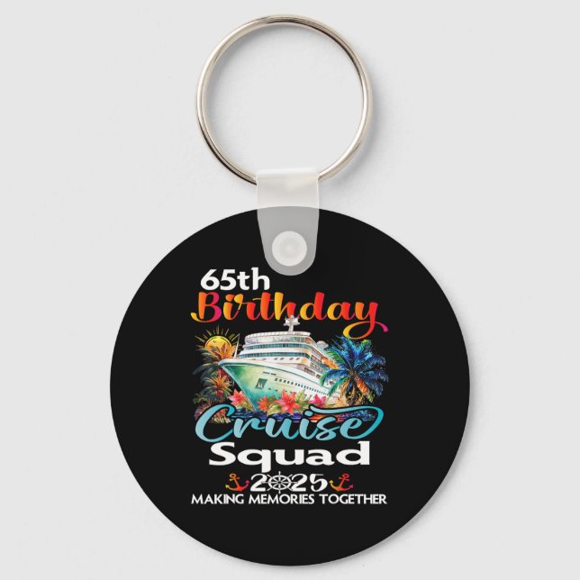 65th Birthday Cruise Squad Friends Family Vacation Keychain (Front)