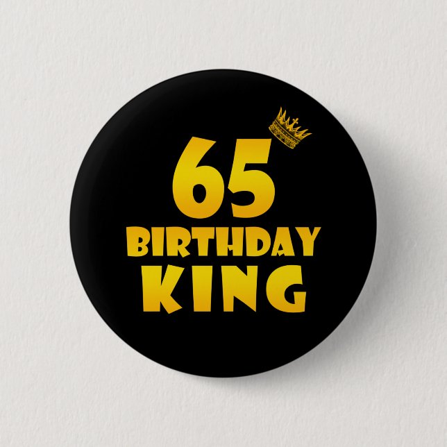 65th birthday Gift for 65 years old Birthday King Button (Front)