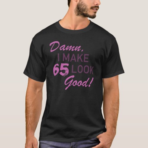 65th Birthday Humor T_Shirt