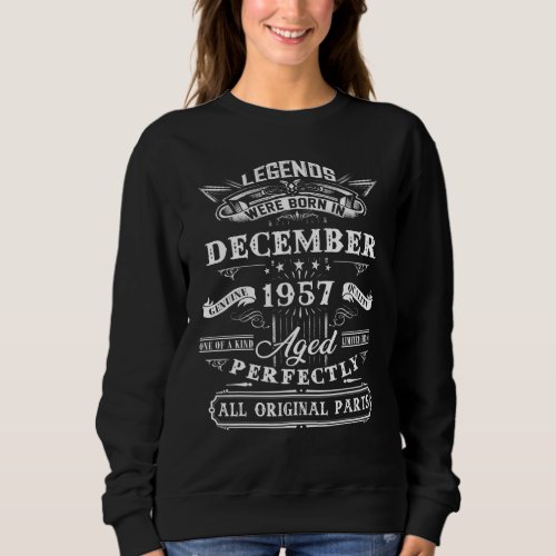 65th Birthday  Legends Born In December 1957 65 Yr Sweatshirt