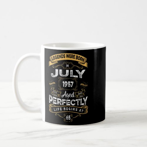 65th Birthday Legends Were Born In July 1957  Coffee Mug