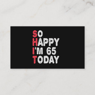 65th Birthday So Happy I'm 65 Today Gift Funny Enclosure Card