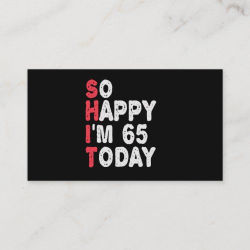 65th Birthday So Happy Im 65 Today Gift Funny Enclosure Card