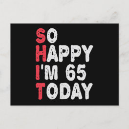 65th Birthday So Happy I'm 65 Today Gift Funny Postcard