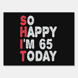 65th Birthday So Happy I'm 65 Today Gift Funny Sign