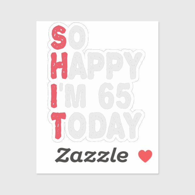 65th Birthday So Happy I'm 65 Today Gift Funny Sticker (Sheet)
