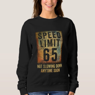 65th Birthday Speed Limit Sign Funny 65 Years Old  Sweatshirt