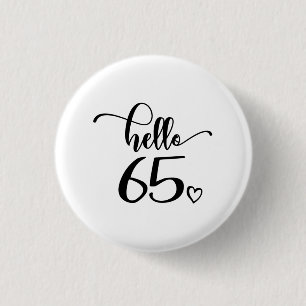 65th Birthday Women Hello 65 Cute 65 Years Old Button