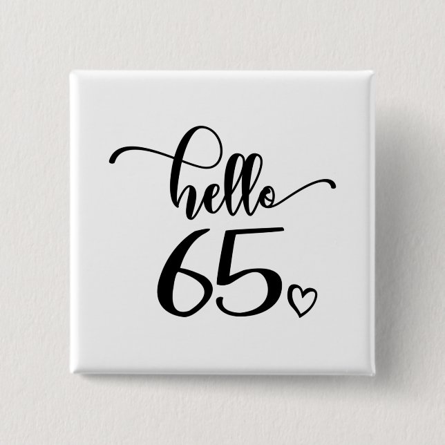 65th Birthday Women Hello 65 Cute 65 Years Old Button (Front)