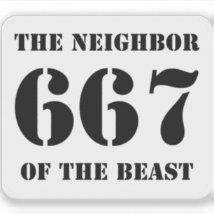 667 The Neighbor Of The Beast (black on white) Sticker