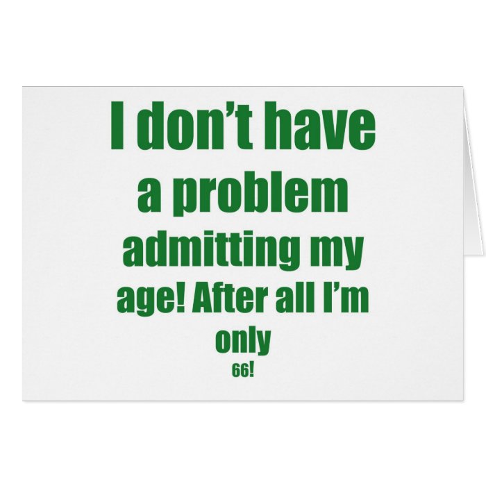 66 Admit my age Greeting Card