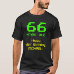 [ Thumbnail: 66th Birthday: Fun, 8-Bit Look, Nerdy / Geeky "66" T-Shirt ]