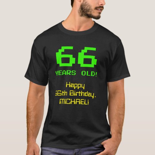 66th Birthday Fun 8_Bit Look Nerdy  Geeky 66 T_Shirt