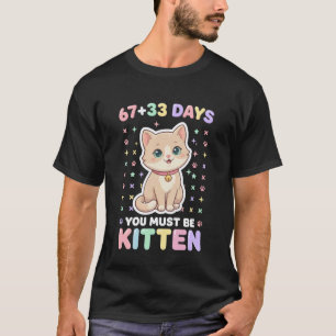 67 33 Days of School You Must Be Kitten Cute Cat K T-Shirt