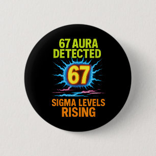 67 Aura Detected Sigma Levels Rising Six Seven Riz Button