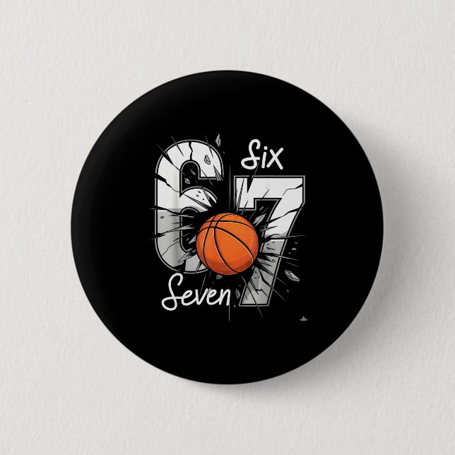 67 Basketball Six Seven 6 7 Meme 67  Button (Front)