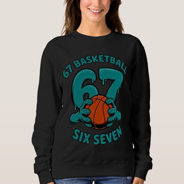67 Basketball Six Seven Sports Meme Sweatshirt (Front)