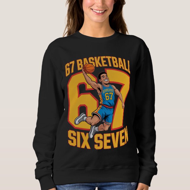 67 Basketball Six Seven Sweatshirt (Front)