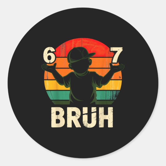 67 Bruh 6 7  Classic Round Sticker (Front)