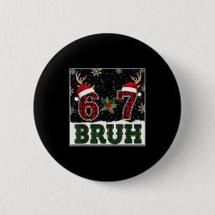 67 Bruh Funny Christmas Plaid Antlers Santa Hat Me Button