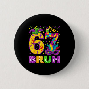 67 Bruh Mardi Gras Funny Carnival 67 Meme Gen Alph Button