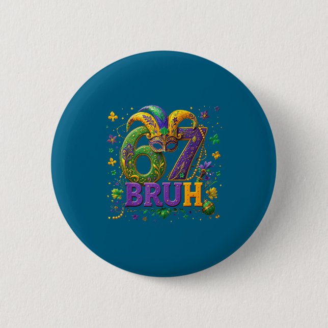 67 Bruh Mardi Gras Happy Mardi Gras  Button (Front)