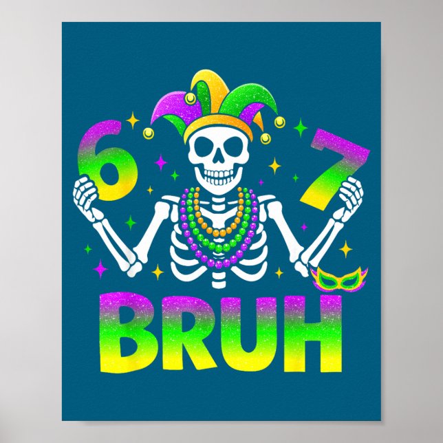 67 Bruh Mardi Gras Skeleton For Kids Boys Men New  Poster (Front)