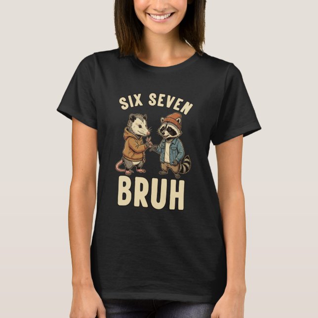 67 Bruh Opossum Raccoon Handshake Six Seven 6-7 Me T-Shirt (Front)