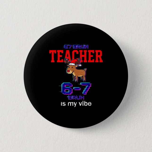67 Bruh Teacher Funny Christmas School Staff  Button (Front)