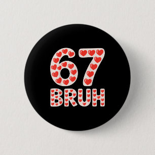 67 Bruh Valentine Hearts Funny Meme Button