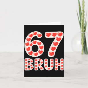 67 Bruh Valentine Hearts Funny Meme Card