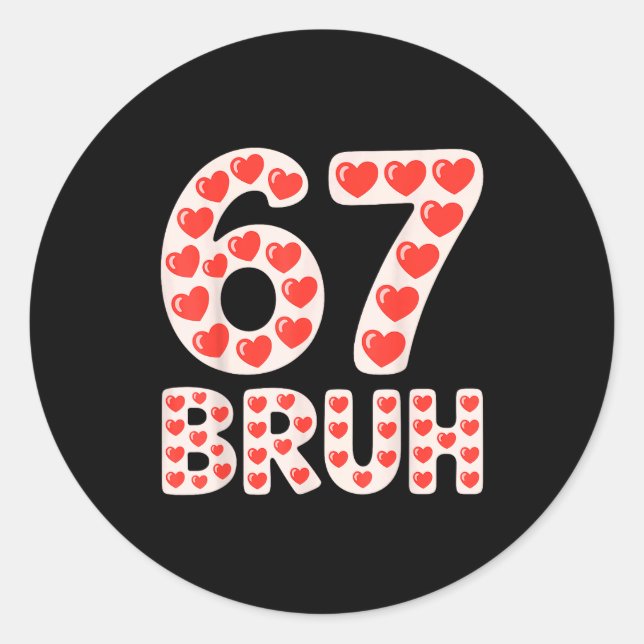 67 Bruh Valentine Hearts Funny Meme  Classic Round Sticker (Front)