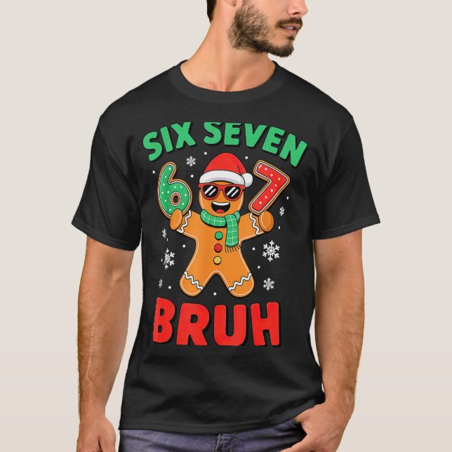 67 Christmas 6 7 Meme Gingerbread Xmas  T-Shirt (Front)