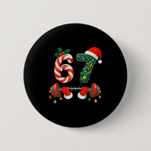 67 Christmas 6 7 Meme Gym Workout Fitness Men Wome Button