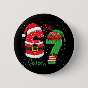67 Christmas For Kids Women Men Six Seven Christma Button