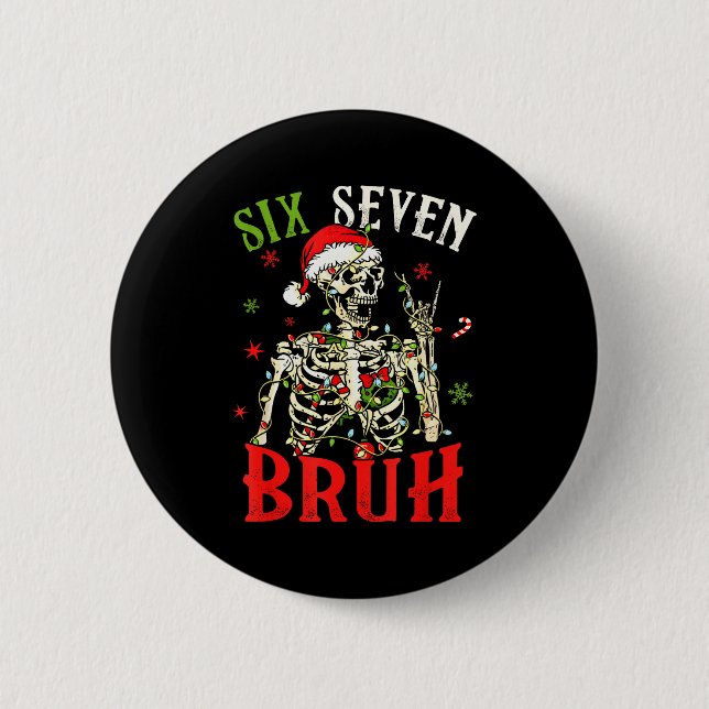 67 Christmas Funny Six Seven Bruh Meme Skeleton Sa Button (Front)