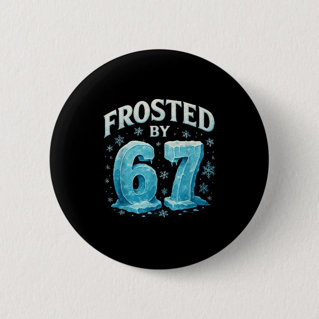 67 Christmas Ice Frost Cold 6 7 Internet Meme Xmas Button (Front)