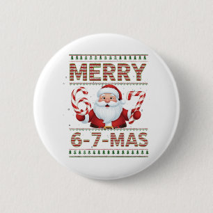 67 Christmas Merry 6 7 Mas Ugly Xmas Six Seven Button
