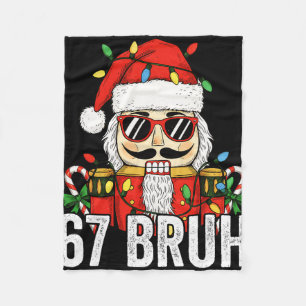 67 Christmas Nutcracker Six Seven Bruh 6 7 Funny C Fleece Blanket