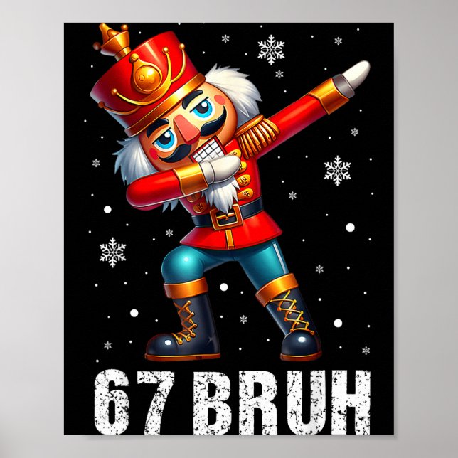 67 Christmas Nutcracker Six Seven Bruh 6 7 Funny C Poster (Front)