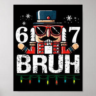 67 Christmas Nutcracker Six Seven Bruh 6 7 Funny C Poster