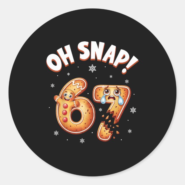 67 Christmas Oh Snap Gingerbread Man Funny 6 7 Mem Classic Round Sticker (Front)