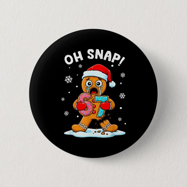 67 Christmas Oh Snap Gingerbreadman 6 7 Funny Meme Button (Front)