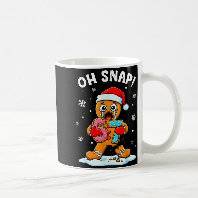 67 Christmas Oh Snap Gingerbreadman 6 7 Funny Meme Coffee Mug (Right)