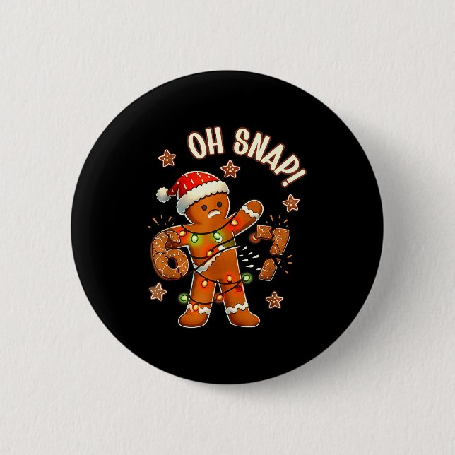 67 Christmas Oh Snap Gingerbreadman 6 7 Meme Xmas  Button (Front)