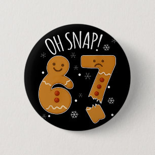 67 Christmas Oh Snap Gingerbreadman 6 7 Meme Xmas  Button