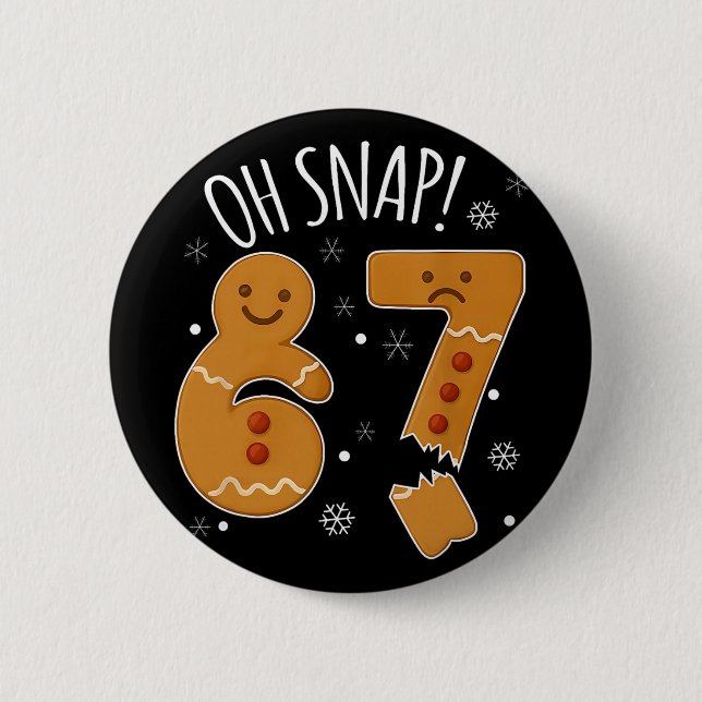 67 Christmas Oh Snap Gingerbreadman 6 7 Meme Xmas  Button (Front)
