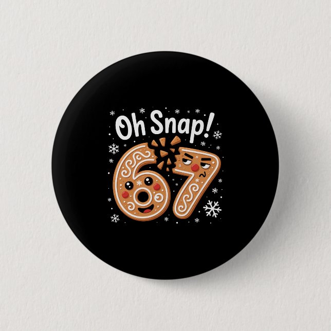 67 Christmas Oh Snap Gingerbreadman 6 7 Meme Xmas  Button (Front)