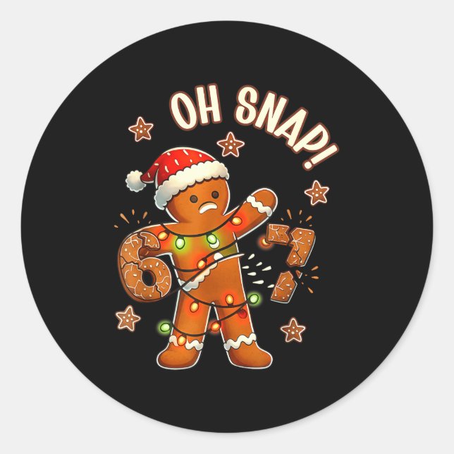 67 Christmas Oh Snap Gingerbreadman 6 7 Meme Xmas  Classic Round Sticker (Front)