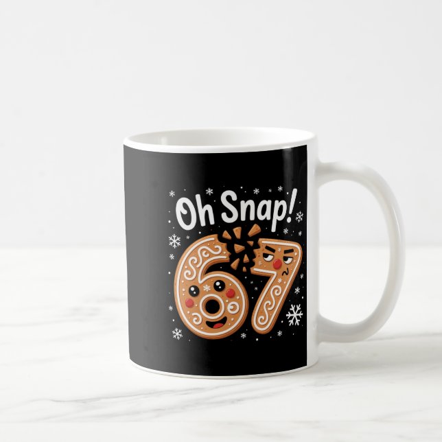 67 Christmas Oh Snap Gingerbreadman 6 7 Meme Xmas  Coffee Mug (Right)